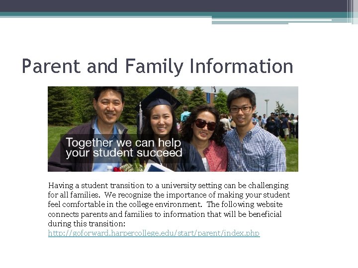 Parent and Family Information Having a student transition to a university setting can be