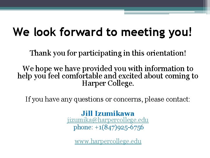 We look forward to meeting you! Thank you for participating in this orientation! We