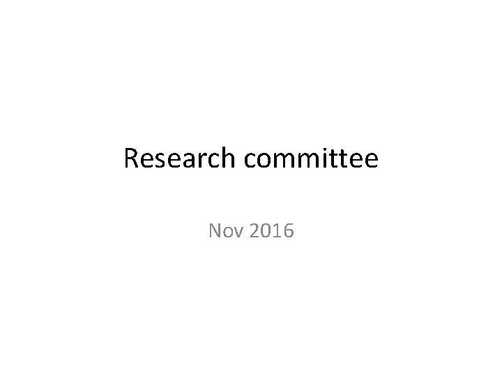 Research committee Nov 2016 
