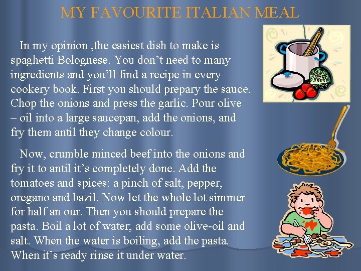 MY FAVOURITE ITALIAN MEAL In my opinion , the easiest dish to make is
