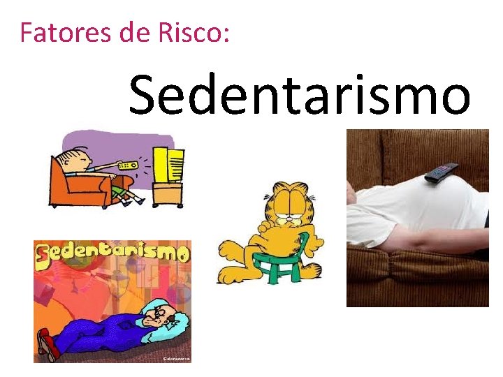 Fatores de Risco: Sedentarismo 