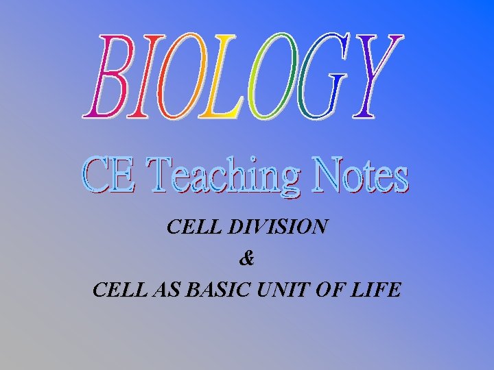 CELL DIVISION & CELL AS BASIC UNIT OF LIFE 