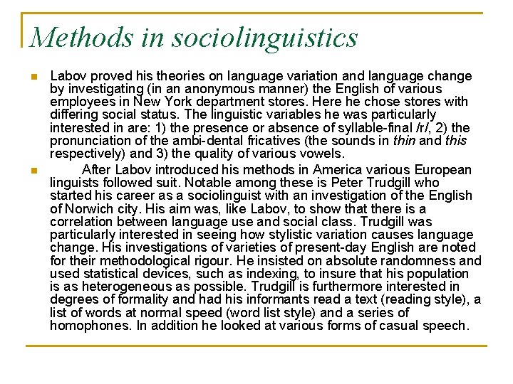 Methods in sociolinguistics n n Labov proved his theories on language variation and language