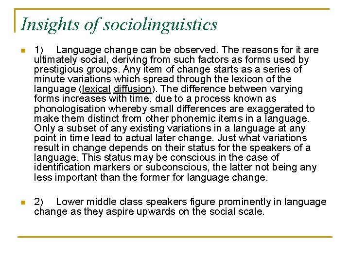 Insights of sociolinguistics n 1) Language change can be observed. The reasons for it