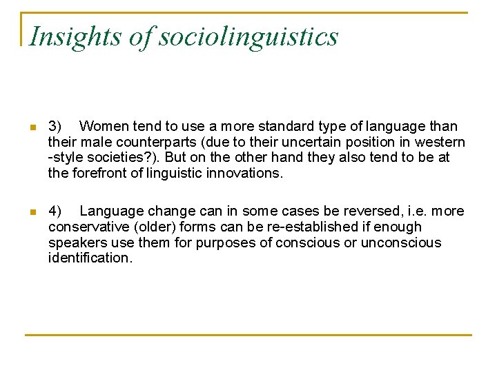 Insights of sociolinguistics n 3) Women tend to use a more standard type of
