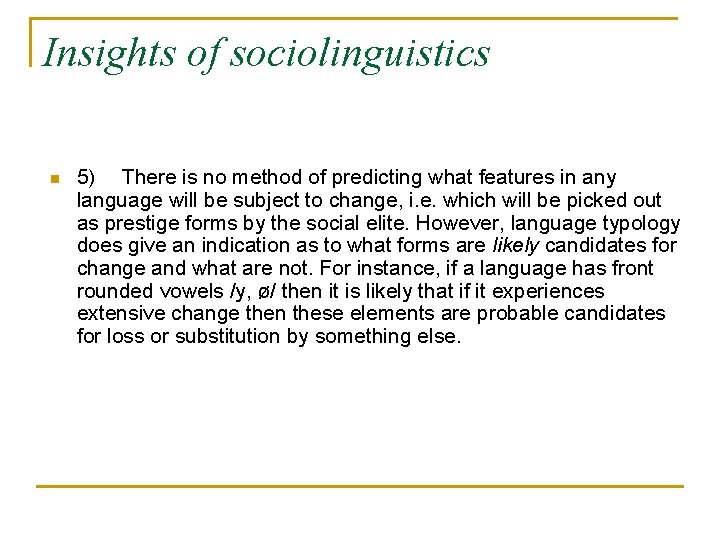 Insights of sociolinguistics n 5) There is no method of predicting what features in