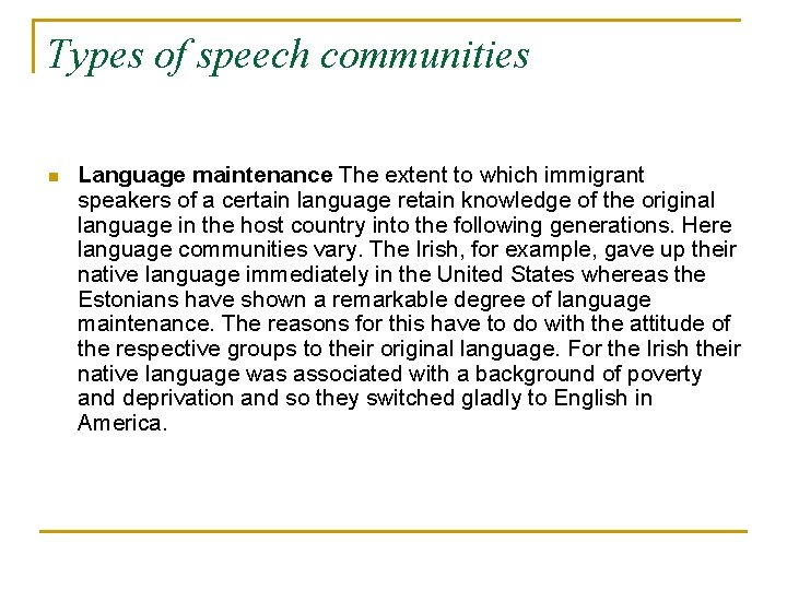 Types of speech communities n Language maintenance The extent to which immigrant speakers of