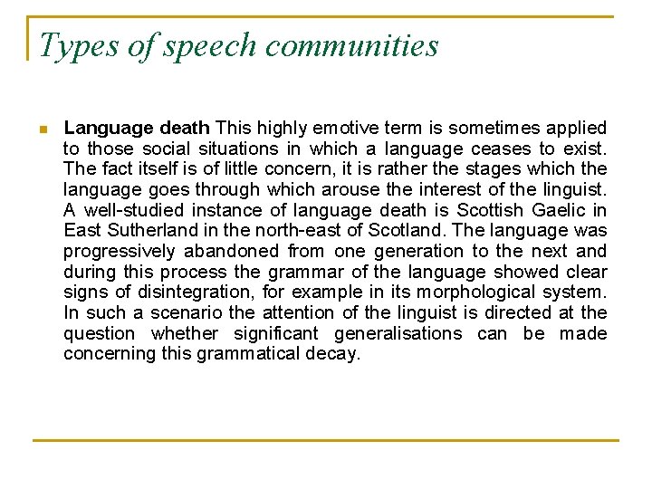 Types of speech communities n Language death This highly emotive term is sometimes applied
