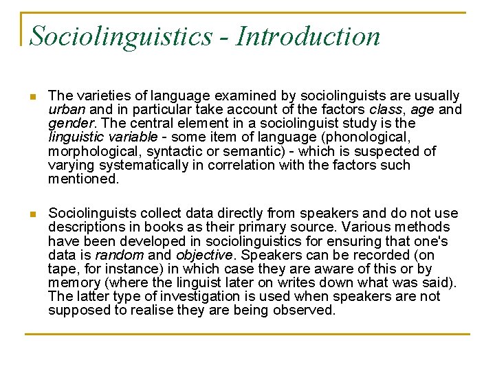 Sociolinguistics - Introduction n The varieties of language examined by sociolinguists are usually urban