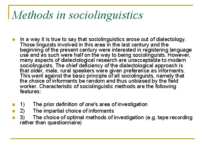 Methods in sociolinguistics n In a way it is true to say that sociolinguistics