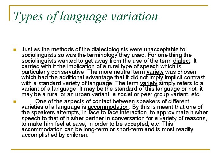 Types of language variation n n Just as the methods of the dialectologists were