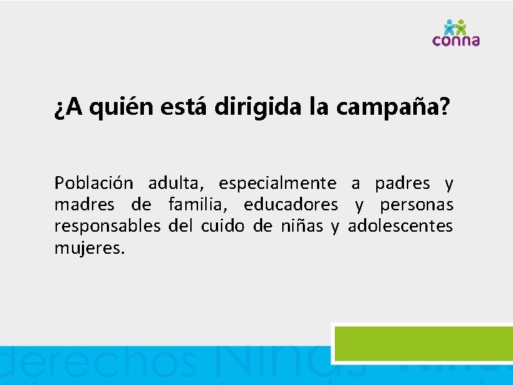 ¿A quién está dirigida la campaña? Población adulta, especialmente a padres y madres de