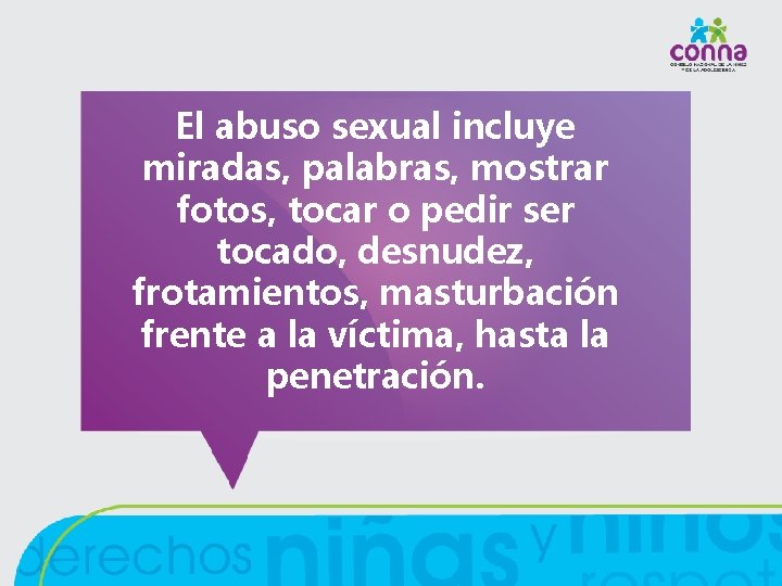 El abuso sexual incluye miradas, palabras, mostrar fotos, tocar o pedir ser tocado, desnudez,