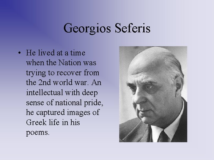 Georgios Seferis • He lived at a time when the Nation was trying to Georgios Seferis • He lived at a time when the Nation was trying to