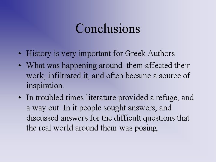 Conclusions • History is very important for Greek Authors • What was happening around Conclusions • History is very important for Greek Authors • What was happening around