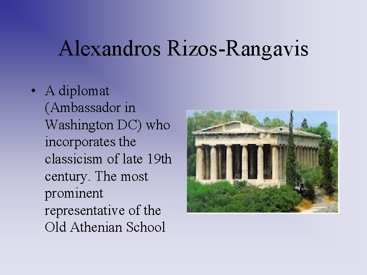 Alexandros Rizos-Rangavis • A diplomat (Ambassador in Washington DC) who incorporates the classicism of Alexandros Rizos-Rangavis • A diplomat (Ambassador in Washington DC) who incorporates the classicism of