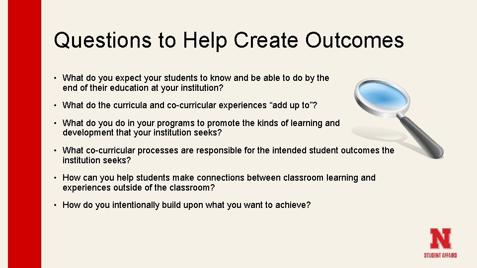 Questions to Help Create Outcomes • What do you expect your students to know