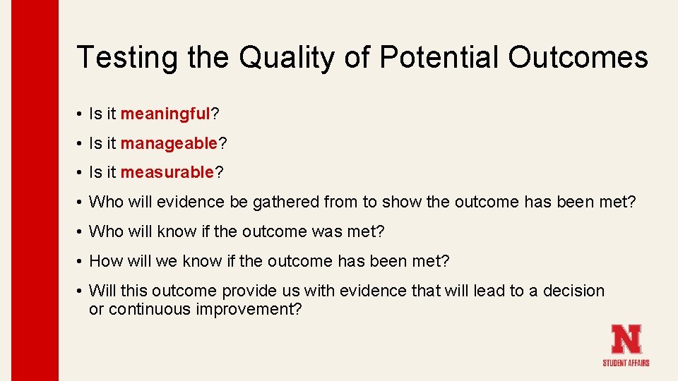 Testing the Quality of Potential Outcomes • Is it meaningful? • Is it manageable?