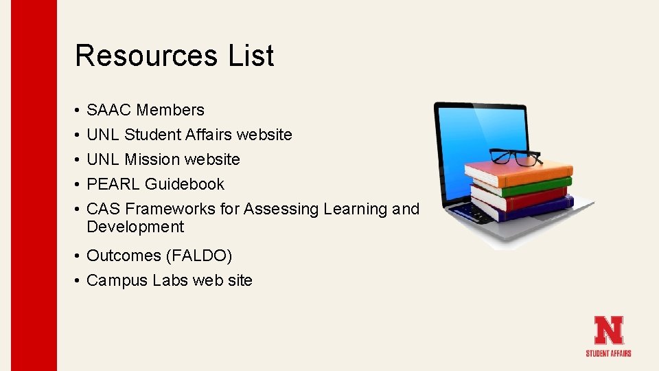 Resources List • • • SAAC Members UNL Student Affairs website UNL Mission website