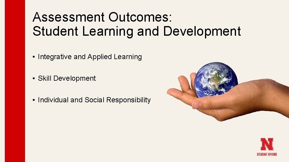 Assessment Outcomes: Student Learning and Development • Integrative and Applied Learning • Skill Development