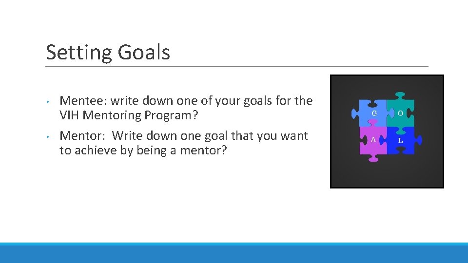 Setting Goals • • Mentee: write down one of your goals for the VIH Setting Goals • • Mentee: write down one of your goals for the VIH