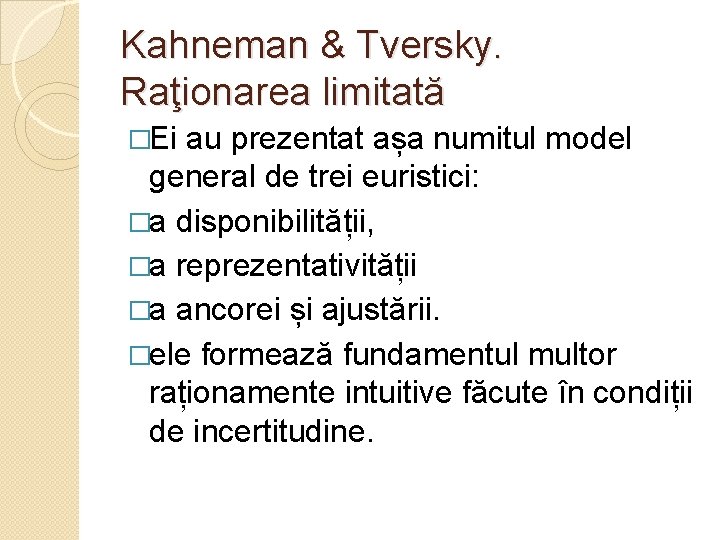 Kahneman & Tversky. Raţionarea limitată �Ei au prezentat așa numitul model general de trei