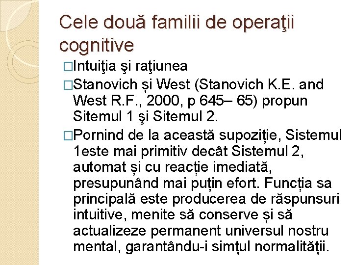 Cele două familii de operaţii cognitive �Intuiţia şi raţiunea �Stanovich și West (Stanovich K.