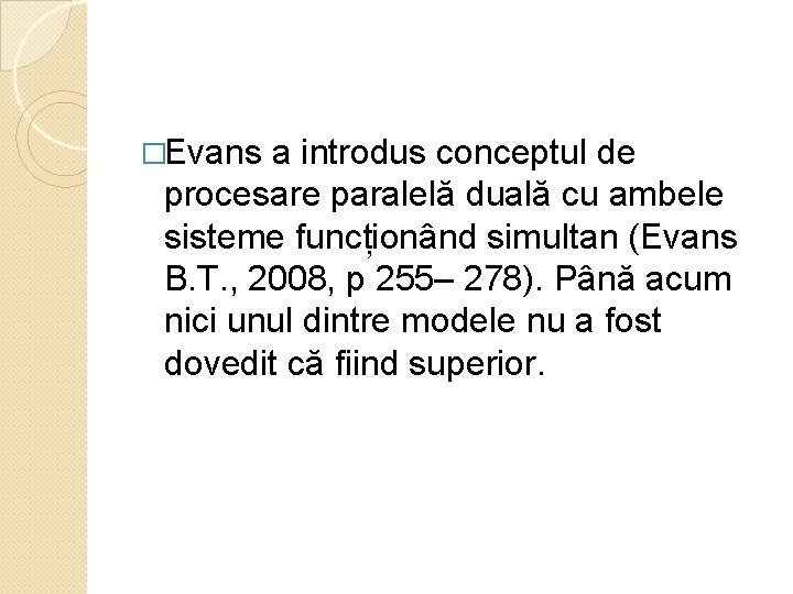 �Evans a introdus conceptul de procesare paralelă duală cu ambele sisteme funcționând simultan (Evans