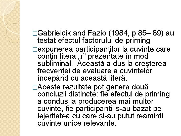 �Gabrielcik and Fazio (1984, p 85– 89) au testat efectul factorului de priming �expunerea
