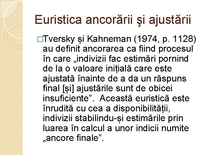 Euristica ancorării şi ajustării �Tversky și Kahneman (1974, p. 1128) au definit ancorarea ca