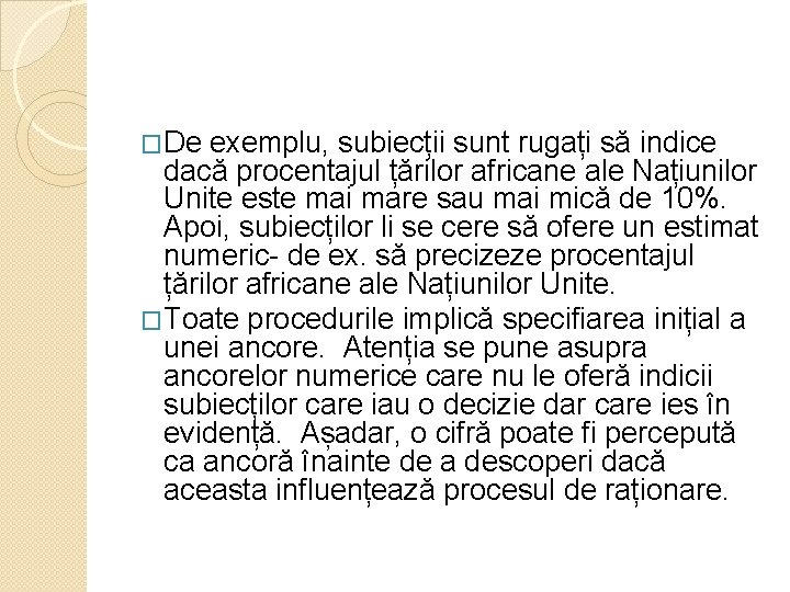 �De exemplu, subiecții sunt rugați să indice dacă procentajul țărilor africane ale Națiunilor Unite