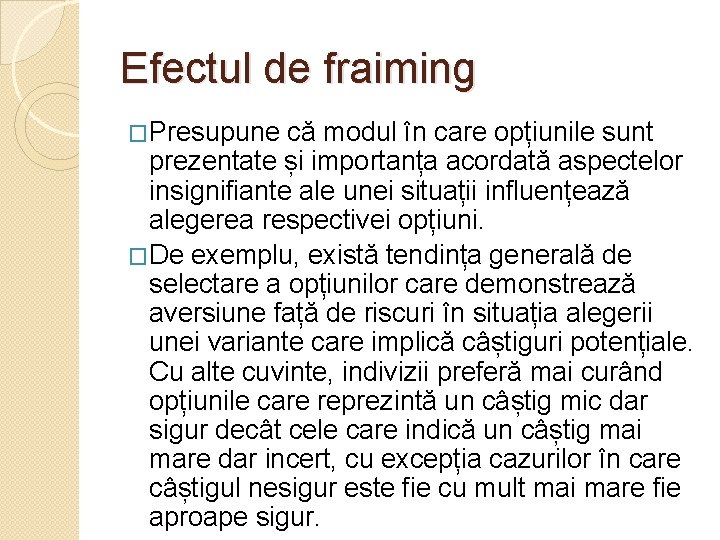 Efectul de fraiming �Presupune că modul în care opțiunile sunt prezentate și importanța acordată