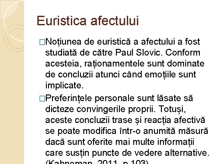 Euristica afectului �Noțiunea de euristică a afectului a fost studiată de către Paul Slovic.