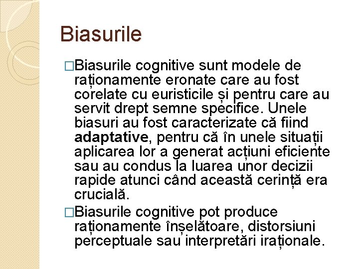 Biasurile �Biasurile cognitive sunt modele de raționamente eronate care au fost corelate cu euristicile