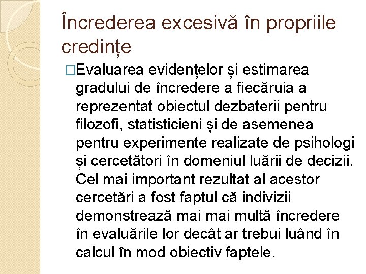 Încrederea excesivă în propriile credințe �Evaluarea evidențelor și estimarea gradului de încredere a fiecăruia