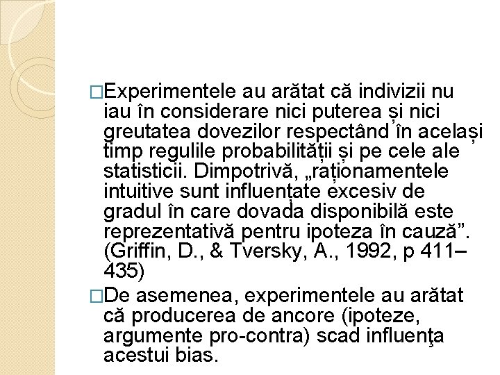 �Experimentele au arătat că indivizii nu iau în considerare nici puterea și nici greutatea