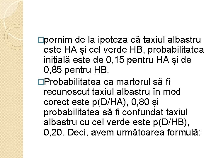 �pornim de la ipoteza că taxiul albastru este HA și cel verde HB, probabilitatea