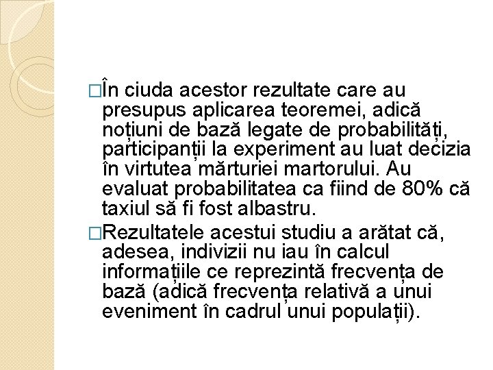 �În ciuda acestor rezultate care au presupus aplicarea teoremei, adică noțiuni de bază legate