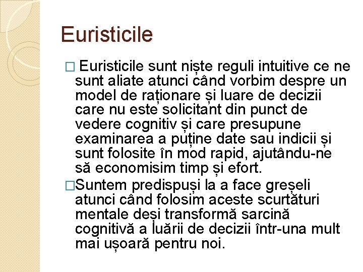 Euristicile � Euristicile sunt niște reguli intuitive ce ne sunt aliate atunci când vorbim