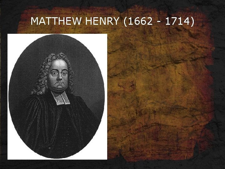 MATTHEW HENRY (1662 - 1714) 