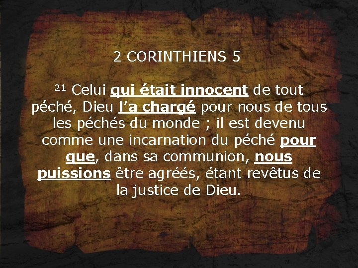 2 CORINTHIENS 5 21 Celui qui était innocent de tout péché, Dieu l’a chargé