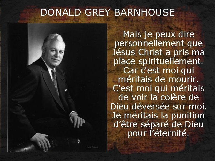 DONALD GREY BARNHOUSE Mais je peux dire personnellement que Jésus Christ a pris ma