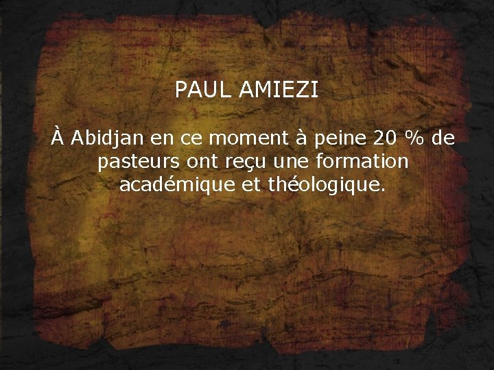 PAUL AMIEZI À Abidjan en ce moment à peine 20 % de pasteurs ont