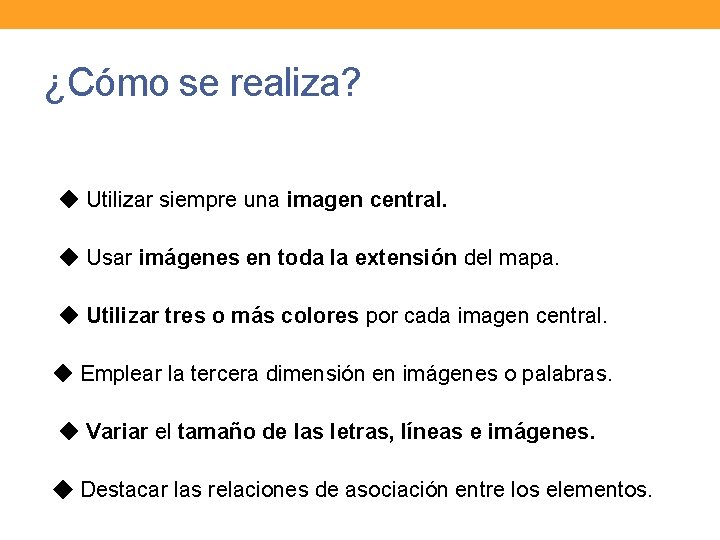 ¿Cómo se realiza? ◆ Utilizar siempre una imagen central. ◆ Usar imágenes en toda