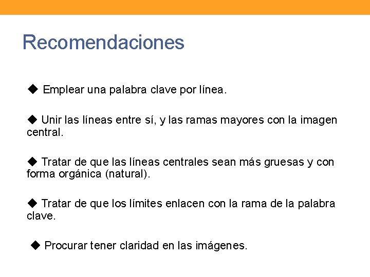 Recomendaciones ◆ Emplear una palabra clave por línea. ◆ Unir las líneas entre sí,