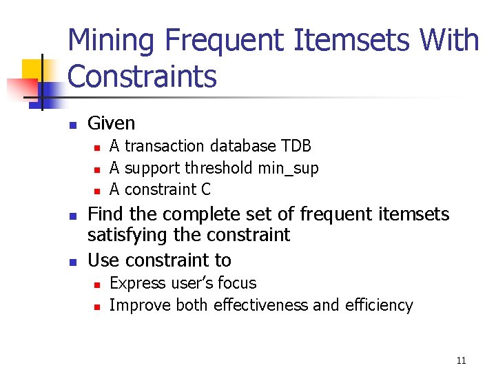 Mining Frequent Itemsets With Constraints n Given n n A transaction database TDB A