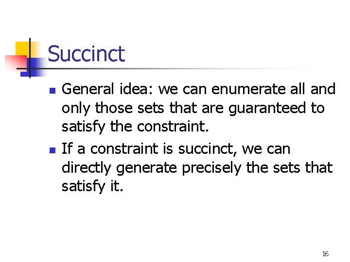 Succinct n n General idea: we can enumerate all and only those sets that