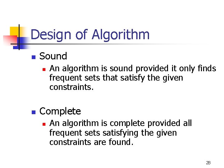 Design of Algorithm n Sound n n An algorithm is sound provided it only