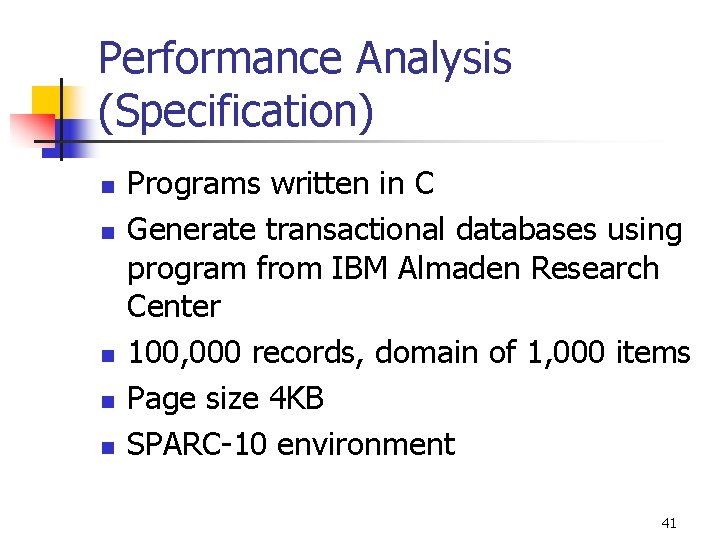 Performance Analysis (Specification) n n n Programs written in C Generate transactional databases using