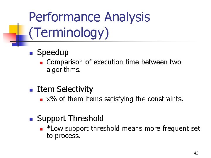 Performance Analysis (Terminology) n Speedup n n Item Selectivity n n Comparison of execution